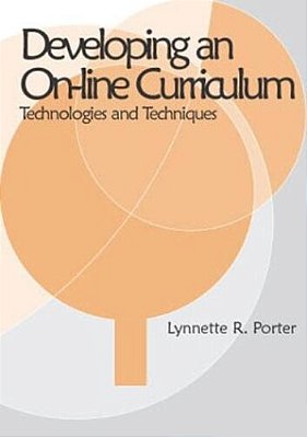 Developing An Online Curriculum: Technologies And Techniques-..