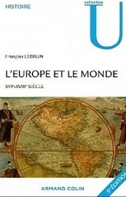 L'Europe Et Le Monde - Xvie-Xviiie Siècle-..