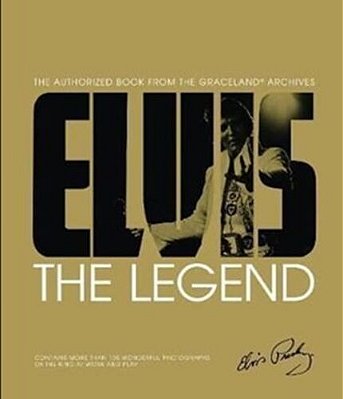 Elvis The Legend - The Authorized Book From Graceland Archives-..