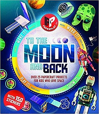 To The Moon And Back - Paperplay - Over 25 Papercraft Projects-..