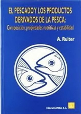 El Pescado Y Los Productos Derivados De La Pesca Composición, Propiedades Nutritivas Y Estabilidad-..