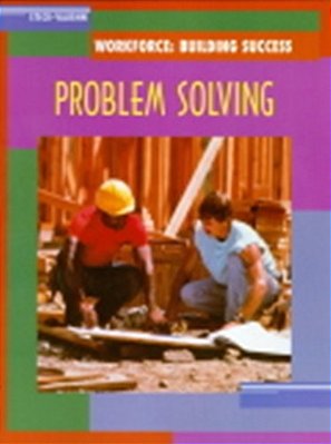 Workforce: Building Success Problem Solving - Student Edition-..