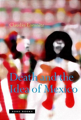 Death And The Idea Of Mexico-..