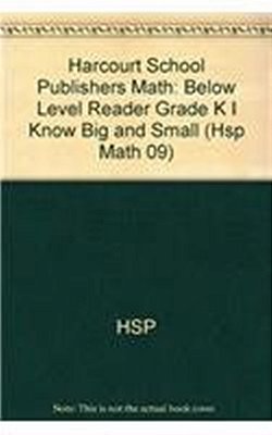 Harcourt School Publishers Math - Below Level Reader Grade K I Know Big And Small - Greenlight-..