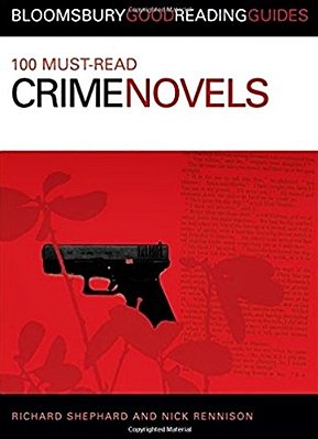 100 Must-Read Crime Novels - Bloomsbury Good Reading Guides-..