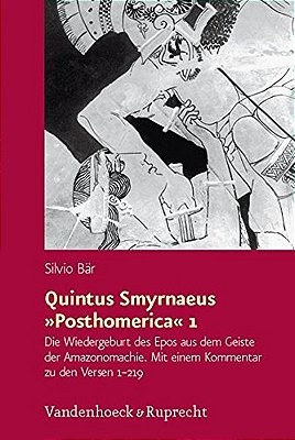 Quintus Smyrnaeus Posthomerica 1: Die Wiedergeburt Des Epos Aus Dem-..