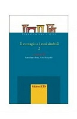 Il Contagio E I Suoi Simboli - 2 - Arte, Letteratura, Psicologia, Comunicazione-..
