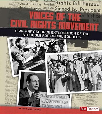 Voices Of The Civil Rights Movement: A Primary Source Exploration Of The Struggle For Racial Equality-..