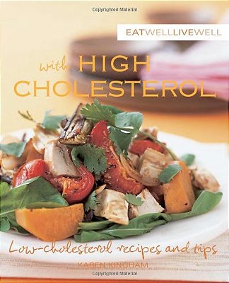 Eat Well Live Well With High Cholesterol - Low-Cholesterol Recipes And Tips-..