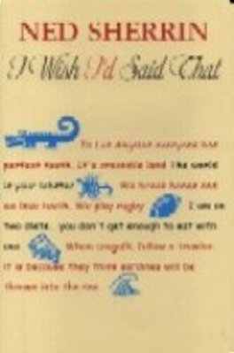 I Wish I'd Said That-..