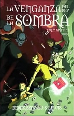La Venganza Del Rey De La Sombra Volume 1 - "Grey Griffins"-..