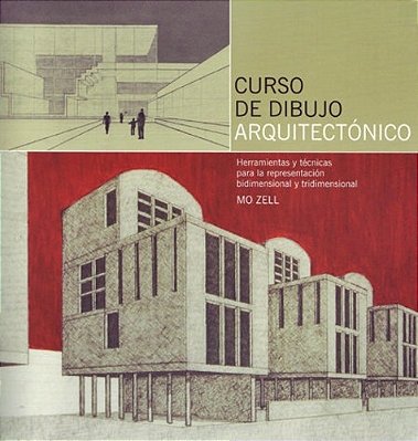 Curso De Dibujo Arquitectónico - Herramientas Y Técnicas Para La Representación Bidimensional Y Tr-..