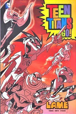 Lame - Teens Titans Go! - Hardback-..