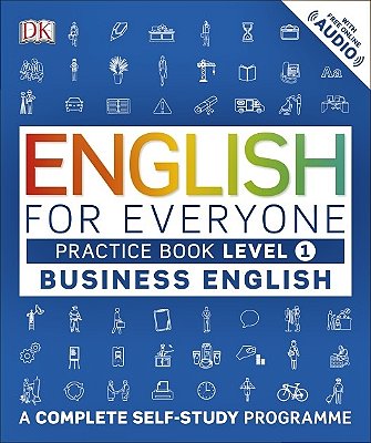 English For Everyone Business English - Level 1 - Practice Book - With Free Online Audio-..
