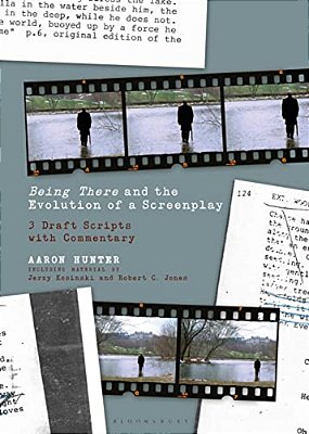 Being There And The Evolution Of A Screenplay: 3 Draft Scripts With Commentary-..