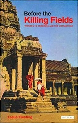 Before The Killing Fields: Witness To Cambodia And The Vietnam War-..