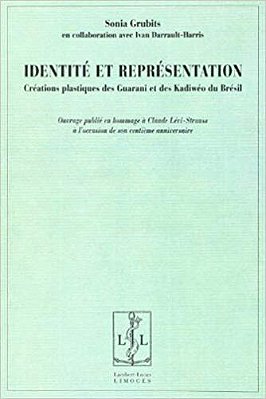 Identité Et Représentation - Créations Plastiques Des Guarani Et Des Kadiwéo-..
