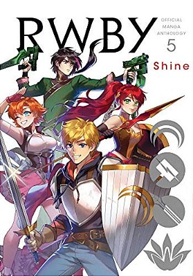 Rwby: Official Manga Anthology, Vol. 5: Shine-..