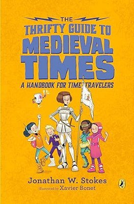 The Thrifty Guide To Medieval Times: A Handbook For Time Travelers-..