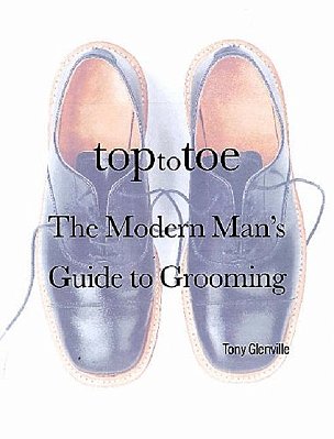 Top To Toe: The Modern Man's Guide To Grooming - Paperback-..