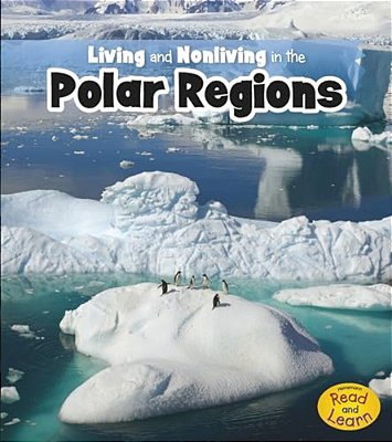 Living And Nonliving In The Polar Regions-..