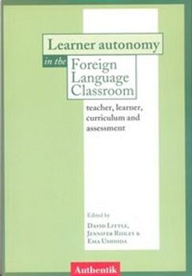 Learner Autonomy In The Foreign Language Classroom Teacher, Learner, Curriculum And Assessment-..