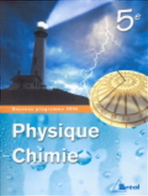 Physique Chimie 5ÈME - Livre De L'Élève Édition 2006-..