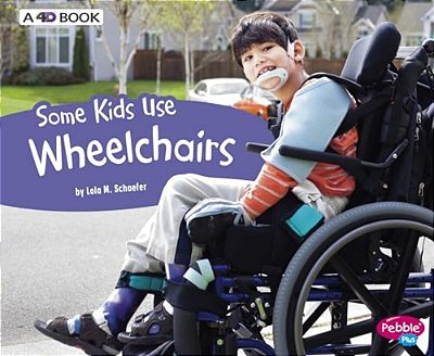 Some Kids Use Wheelchairs: A 4D Book-..