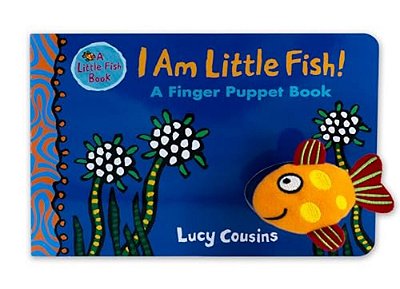 I Am Little Fish! A Finger Puppet Book: (An Interactive Rhyming Board Book For Babies And Toddlers Featuring Ocean Animals And Playful Fun)-..