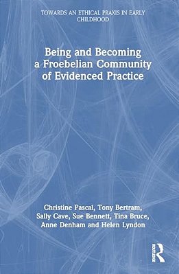 Being And Becoming A Froebelian Community Of Evidenced Practice-..