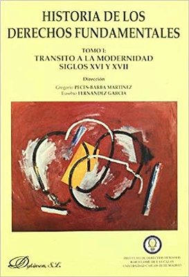 Historia De Los Derechos Fundamentales. Tomo I. Tránsito A La Modernidad (S. XVI Y XVII). 1ª Reimpre-..