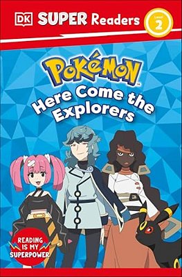 Dk Super Readers Level 2 Pokemon Here Come The Explorers-..