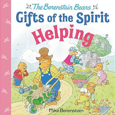 Helping (Berenstain Bears Gifts Of The Spirit)-..