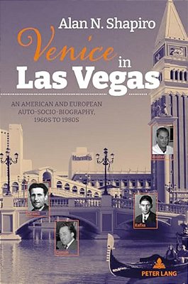 Venice In Las Vegas: An American And European Auto-Socio-biography, 1960S To 1980S-..