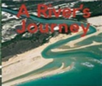 A River's Journey - Rigby Focus Early - Leveled Reader-..