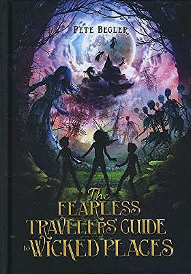 The Fearless Travelers' Guide To Wicked Places-..