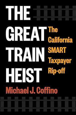 The Great Train Heist: The California Smart Taxpayer Rip-Off-..