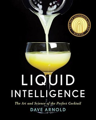 Liquid Intelligence: The Art And Science Of The Perfect Cocktail-..