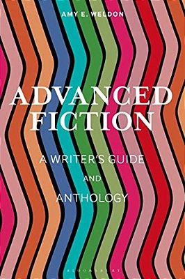Advanced Fiction: A Writer's Guide And Anthology-..
