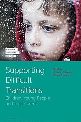 Supporting Difficult Transitions: Children, Young People And Their Carers-..