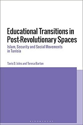 Educational Transitions In Post-Revolutionary Spaces: Islam, Security, And Social Movements In Tunisia-..
