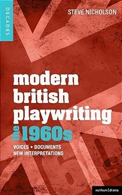 Modern British Playwriting: The 1960S: Voices, Documents, New Interpretations-..
