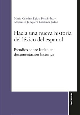 Hacia Una Nueva Historia Del Léxico Del Español: Estudios Sobre Léxico En Documentación Histórica-..