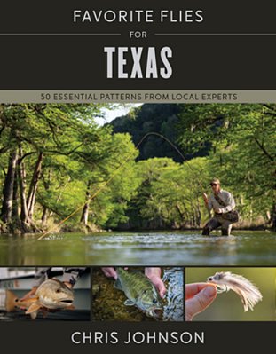 Favorite Flies For Texas: 50 Essential Patterns From Local Experts-..