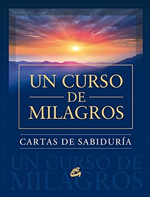 Un Curso De Milagros: Cartas De Sabiduria-..