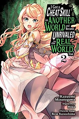I Got A Cheat Skill In Another World And Became Unrivaled In The Real World, Too, Vol. 2 (Manga): Volume 2-..