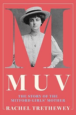 Muv: The Story Of The Mitford Girls' Mother-..