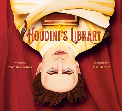 Houdini's Library: How Books Created The World's Greatest Magician-..