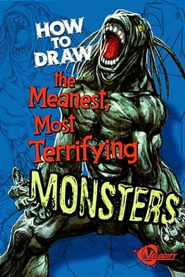 How To Draw The Meanest, Most Terrifying Monsters-..