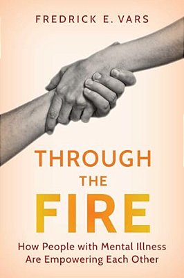 Through The Fire: How People With Mental Illness Are Empowering Each Other-..